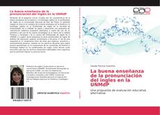 Bookcover of La buena enseñanza de la pronunciación del ingles en la UNMdP