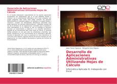 Bookcover of Desarrollo de Aplicaciones Administrativas Utilizando Hojas de Cálculo