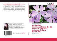 Copertina di Actividad Antimicrobiana De La Especie Vegetal Cuphea Ciliata Ruiz&Pav