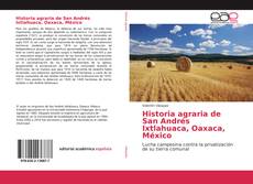 Portada del libro de Historia agraria de San Andrés Ixtlahuaca, Oaxaca, México