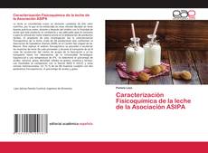 Copertina di Caracterización Fisicoquímica de la leche de la Asociación ASIPA