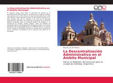 Bookcover of La Descentralización Administrativa en el Ámbito Municipal