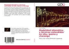Couverture de Modalidad idiomática y técnicas extendidas en siku, quena y charango