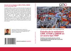 Copertina di Estudio de la soldadura LBW, GTAW y GMAW en un acero tipo TRIP