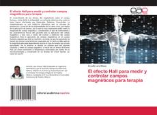 Copertina di El efecto Hall para medir y controlar campos magnéticos para terapia
