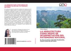 Copertina di LA ARQUITECTURA COMO MEDIO DE INTERPRETACIÓN DEL PATRIMONIO NATURAL