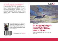 Couverture de El “estado de cosas inconstitucional” como herramienta para el litigio