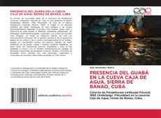 Обложка PRESENCIA DEL GUABÁ EN LA CUEVA CAJA DE AGUA, SIERRA DE BANAO, CUBA