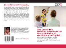 Borítókép a  The use of the inverted classroom for the acquisition of vocabulary in English - hoz