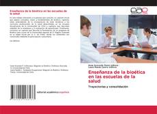 Bookcover of Enseñanza de la bioética en las escuelas de la salud