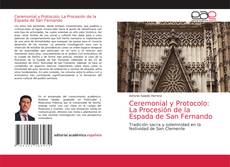 Borítókép a  Ceremonial y Protocolo: La Procesión de la Espada de San Fernando - hoz
