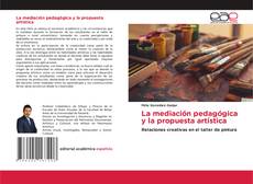 Bookcover of La mediación pedagógica y la propuesta artística