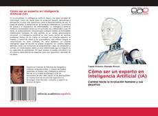 Portada del libro de Cómo ser un experto en Inteligencia Artificial (IA)