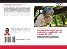 Capa do livro de Cardiopatía isquémica en mujeres y su relación con etapas de vida 