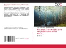 Bookcover of Enseñanza de bioética en las profesiones de la salud