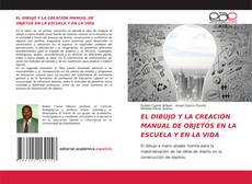EL DIBUJO Y LA CREACIÓN MANUAL DE OBJETOS EN LA ESCUELA Y EN LA VIDA kitap kapağı
