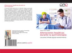 Bookcover of Alteraciones hepáticas durante la quimioterapia