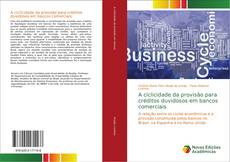 Capa do livro de A ciclicidade da provisão para créditos duvidosos em bancos comerciais 