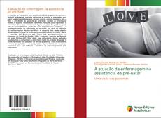Borítókép a  A atuação da enfermagem na assistência de pré-natal - hoz
