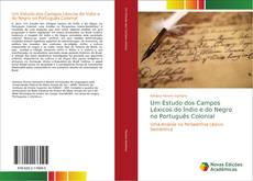 Capa do livro de Um Estudo dos Campos Léxicos do Índio e do Negro no Português Colonial 