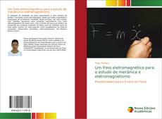 Capa do livro de Um freio eletromagnético para o estudo de mecânica e eletromagnetismo 