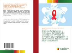 Borítókép a  O direito fundamental à intimidade do trabalhador vivendo com HIV/AIDS e o direito de seu empregador ao conhecimento das doenças de seus subordinados - hoz