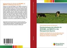 Buchcover von Epidemiologia da infeção da BVD/MD, da IBR/IPV e da Neosporose-Açores
