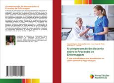 Bookcover of A compreensão do discente sobre o Processo de Enfermagem