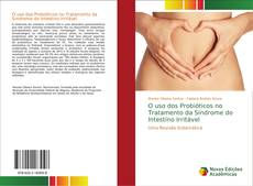 O uso dos Probióticos no Tratamento da Síndrome do Intestino Irritável的封面