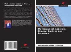Mathematical models in finance, banking and insurance的封面