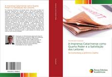 Bookcover of A Imprensa Catarinense como Quarto Poder e a Satisfação dos Leitores