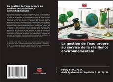 Bookcover of La gestion de l'eau propre au service de la résilience environnementale