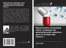 Borítókép a  Nanocarriers avanzados como «sistemas de administración selectiva para la terapia del cáncer». - hoz