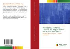 Bookcover of Precedentes Histórico-Teóricos dos Regionalismos dos Açores e da Galiza