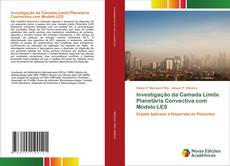 Investigação da Camada Limite Planetária Convectiva com Modelo LES kitap kapağı