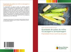 Bookcover of Qualidade de grãos de milho na secagem e armazenagem