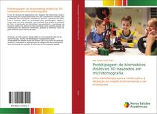 Prototipagem de biomodelos didáticos 3D baseados em microtomografia kitap kapağı