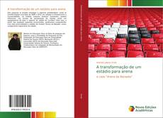 Borítókép a  A transformação de um estádio para arena - hoz