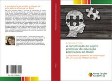 Обложка A constituição do sujeito professor da educação profissional no Brasil