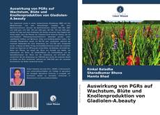 Обложка Auswirkung von PGRs auf Wachstum, Blüte und Knollenproduktion von Gladiolen-A.beauty