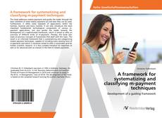 Copertina di A framework for systematizing and classifying m-payment techniques