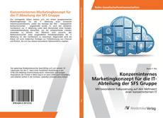 Copertina di Konzerninternes Marketingkonzept für die IT-Abteilung der SFS Gruppe