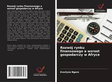 Rozwój rynku finansowego a wzrost gospodarczy w Afryce kitap kapağı