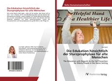 Copertina di Die Edukation hinsichtlich der Sturzprophylaxe für alte Menschen