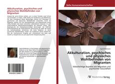 Copertina di Akkulturation, psychisches und physisches Wohlbefinden von Migranten