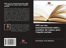 Bookcover of PPP sur les environnements bâtis ; création de valeur pour l'équité sociale