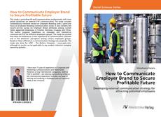 Copertina di How to Communicate Employer Brand to Secure Profitable Future