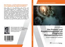 Copertina di Das Prozess- und Projektmanagement als integriertes Managementsystem