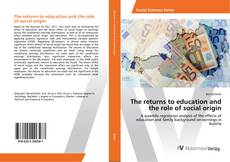 Copertina di The returns to education and the role of social origin