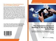 Copertina di The importance of branch banking in the era of digital technology